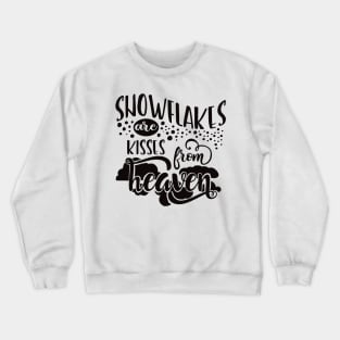 Snowflakes Are Kisses From Heaven Crewneck Sweatshirt